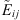 $ {\mathop{E}\limits^\tilde}_{{ij}}$
