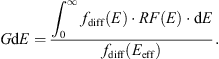 $$ G\mathrm{d}E=\frac{{\int }_0^{\infty } {f}_{\mathrm{diff}}(E)\cdot {RF}(E)\cdot {dE}}{{f}_{\mathrm{diff}}({E}_{\mathrm{eff}})}. $$