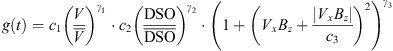 $$ g(t)={c}_1{\left(\frac{V}{\bar{V}}\right)}^{{\gamma }_1}\cdot {c}_2{\left(\frac{\mathrm{DSO}}{\overline{\mathrm{DSO}}}\right)}^{{\gamma }_2}\cdot {\left(1+{\left({V}_x{B}_z+\frac{|{V}_x{B}_z|}{{c}_3}\right)}^2\right)}^{{\gamma }_3} $$