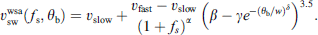 $$ {v}_{\mathrm{sw}}^{\mathrm{wsa}}({f}_{\mathrm{s}},{\theta }_{\mathrm{b}})={v}_{\mathrm{slow}}+\frac{{v}_{\mathrm{fast}}-{v}_{\mathrm{slow}}}{(1+{f}_s{)}^{\alpha }}{\left(\beta -\gamma {e}^{-({\theta }_{\mathrm{b}}/w{)}^{\delta }}\right)}^{3.5}. $$