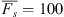 $ \overline{{F}_s}=100$