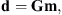 $$ \mathbf{d}=\mathbf{Gm}, $$