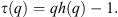 $$ \tau (q)=qh(q)-1. $$
