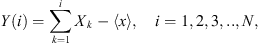 $$ Y(i)=\sum_{k=1}^i {X}_k-\left\langle x\rangle,\hspace{1em}i=\mathrm{1,2},3,..,N, $$