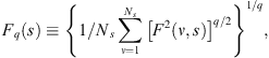 $$ {F}_q(s)\equiv {\left\{1/{N}_s\sum_{\nu =1}^{{N}_s} {\left[{F}^2(\nu,s)\right]}^{q/2}\right\}}^{1/q}, $$