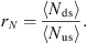 $$ {r}_N=\frac\left\langle {N}_{\mathrm{ds}}\right\rangle\left\langle {N}_{\mathrm{us}}\right\rangle. $$