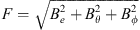 $ F=\sqrt{{B}_e^2+{B}_{\theta }^2+{B}_{\phi }^2}$