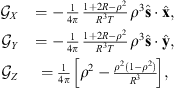 $$ \begin{array}{ll}{\mathcal{G}}_X& =-\frac{1}{4\pi }\frac{1+2R-{\rho }^2}{{R}^3T}{\rho }^3\widehat{\mathbf{s}}\cdot \widehat{\mathbf{x}},\\ {\mathcal{G}}_Y& =-\frac{1}{4\pi }\frac{1+2R-{\rho }^2}{{R}^3T}{\rho }^3\widehat{\mathbf{s}}\cdot \widehat{\mathbf{y}},\\ {\mathcal{G}}_Z& =\frac{1}{4\pi }\left[{\rho }^2-\frac{{\rho }^2(1-{\rho }^2)}{{R}^3}\right],\end{array} $$