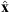 $ \widehat{\mathbf{x}}$