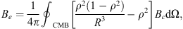 $$ {B}_e=\frac{1}{4\pi }{\oint }_{\mathrm{CMB}} \left[\frac{{\rho }^2(1-{\rho }^2)}{{R}^3}-{\rho }^2\right]{B}_c\mathrm{d}\mathrm{\Omega }, $$