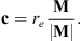 $$ \mathbf{c}={r}_e\frac{\mathbf{M}}{|\mathbf{M}|}. $$