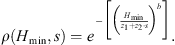 Mathematical equation: $$ \rho \left({H}_{\mathrm{min}},s\right)={e}^{-\left[{\left(\frac{{H}_{\mathrm{min}}}{{z}_1+{z}_2\bullet s}\right)}^b\right]}. $$