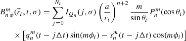 Mathematical equation: $$ \begin{aligned}&B^m_{n\,\phi }(\vec{r}_i, t , \sigma ) = \sum ^{N_t}_{j=0} I_{Q_n}(j, \sigma ) \left(\frac{a}{r_i}\right)^{n+2} \frac{m}{\sin \theta _i} P^m_n(\cos \theta _i)\nonumber \\&\qquad \times \left[ q^m_n(t-j\mathrm \Delta t) \sin (m\phi _i) - s^m_n(t-j\mathrm \Delta t) \cos (m\phi _i)\right] \end{aligned} $$