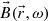 Mathematical equation: $ \vec{B}(\vec{r},\omega) $