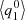Mathematical equation: $ \left < q_1^0\right> $