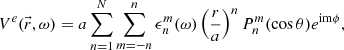Mathematical equation: $$ \begin{aligned} V^e(\vec{r},\omega )= a\sum _{n=1}^N\sum _{m=-n}^n \epsilon _n^m(\omega )\left(\frac{r}{a}\right)^n P_n^m(\cos \theta ) e^{\mathrm{im}\phi }, \end{aligned} $$