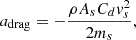 Mathematical equation: $$ {a}_{\mathrm{drag}}=-\frac{\rho {A}_s{C}_d{v}_s^2}{2{m}_s}, $$