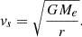 Mathematical equation: $$ {v}_s=\sqrt{\frac{G{M}_e}{r}}. $$