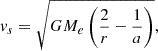 Mathematical equation: $$ {v}_s=\sqrt{G{M}_e\left(\frac{2}{r}-\frac{1}{a}\right)}, $$
