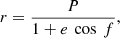 Mathematical equation: $$ r=\frac{P}{1+e\enspace \mathrm{cos}\enspace f}, $$