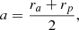 Mathematical equation: $$ a=\frac{{r}_a+{r}_p}{2}, $$