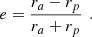 Mathematical equation: $$ e=\frac{{r}_a-{r}_p}{{r}_a+{r}_p}\enspace. $$