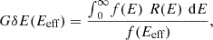 Mathematical equation: $$ {G\delta E}({E}_{\mathrm{eff}})=\frac{{\int }_0^{\infty } f(E)\enspace {R}(E)\enspace \mathrm{d}E}{f({E}_{\mathrm{eff}})}, $$