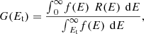 Mathematical equation: $$ G({E}_{\mathrm{t}})=\frac{{\int }_0^{\infty } f(E)\enspace {R}(E)\enspace \mathrm{d}E}{{\int }_{{E}_{\mathrm{t}}}^{\infty } f(E)\enspace \mathrm{d}E}, $$