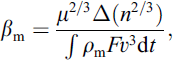 Mathematical equation: $$ {\beta }_{\mathrm{m}}=\frac{{\mu }^{2/3}\Delta ({n}^{2/3})}{\int {\rho }_{\mathrm{m}}F{v}^3\mathrm{d}t}, $$