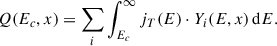 Mathematical equation: $$ \begin{aligned} Q(E_c,x) = \sum _i \int _{E_c}^{\infty } j_T(E)\cdot Y_i(E,x)\,\mathrm{d}E. \end{aligned} $$